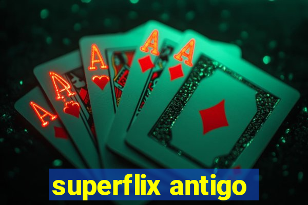 superflix antigo